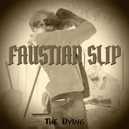 Faustian Slip : The Dying